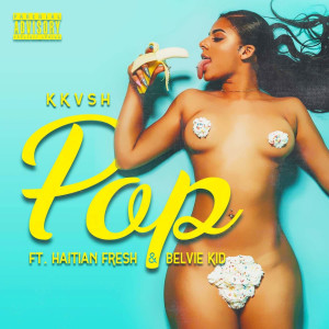 ดาวน์โหลดและฟังเพลง Pop (Explicit) พร้อมเนื้อเพลงจาก KKVSH