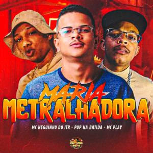 收聽Pop Na Batida的Maria Metralhadora (Explicit)歌詞歌曲