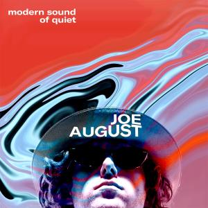 Joe August的專輯Modern Sound of Quiet (Explicit)