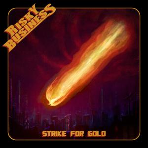 收聽Risky Business的Strike For Gold歌詞歌曲
