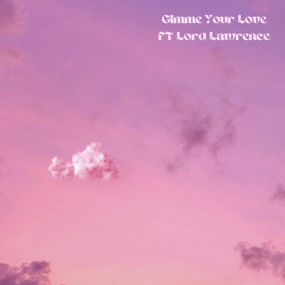 Gimme Your Love (feat. Lord Lawrence) (Explicit)