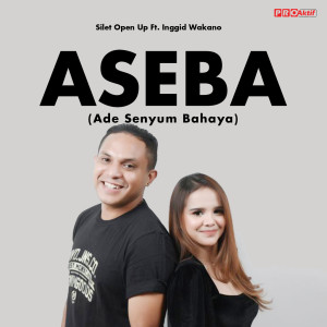 Dengarkan lagu Aseba (Ade Senyum Bahaya) nyanyian Silet Open Up dengan lirik