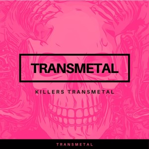 Listen to Killers Transmetal (Explicit) song with lyrics from Transmetal