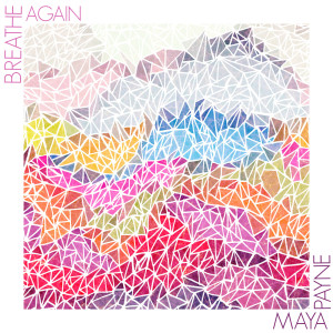 Album Breathe Again from Maya Payne