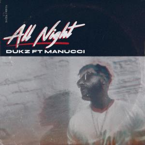 Listen to All Night (Explicit) song with lyrics from Dukz