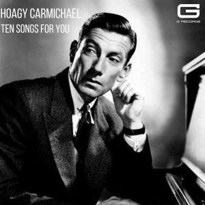Hoagy Carmichael的专辑Ten songs for you
