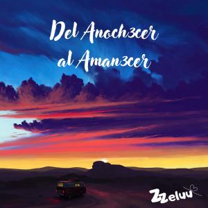 Album Del Anoch3cer al Aman3cer from Zzeluu