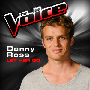 收聽Danny Ross的Let Her Go (The Voice 2013 Performance)歌詞歌曲