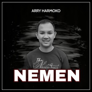 Dengarkan Nemen lagu dari Arry Harmoko dengan lirik