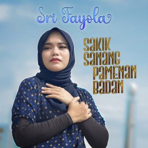 ดาวน์โหลดและฟังเพลง Sakik Sanang Pamenan Badan พร้อมเนื้อเพลงจาก Sri Fayola