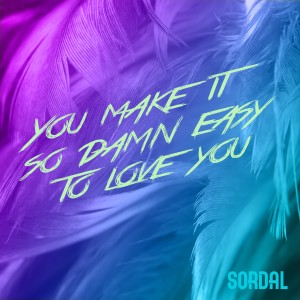 Sordal的專輯You Make It so Damn Easy to Love You