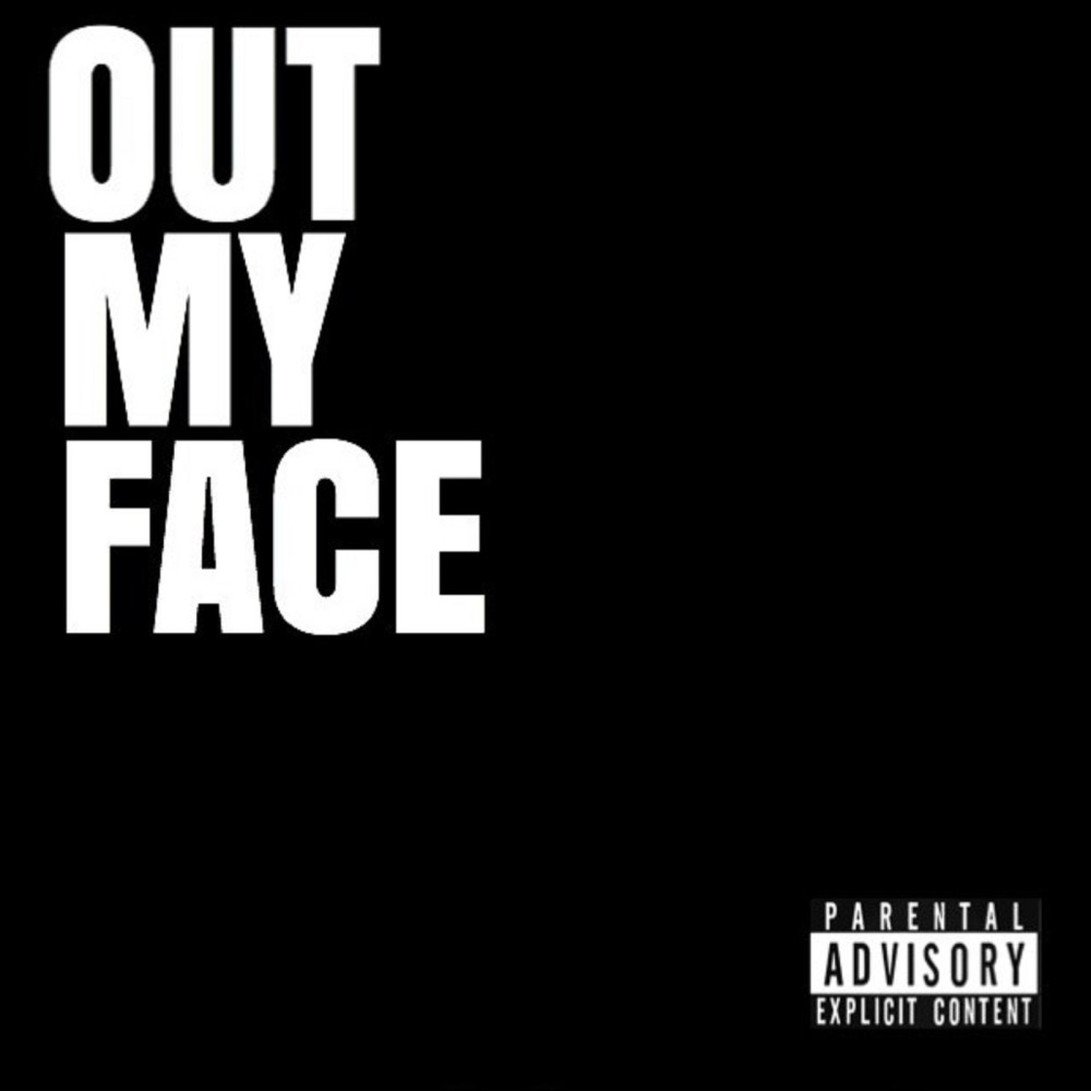 Out My Face (Explicit)