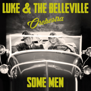Luke & The Belleville Orchestra的專輯Some Men