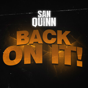 Back On It ! dari San Quinn
