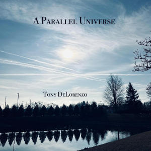 Tony DeLorenzo的專輯A Parallel Universe