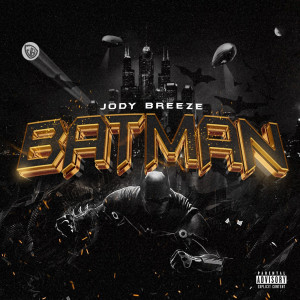 Listen to Batman (Explicit) song with lyrics from Jody Breeze