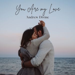Listen to You Are my Love song with lyrics from Andrew Divine