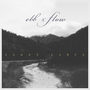 Jaden Larue的專輯Ebb & Flow