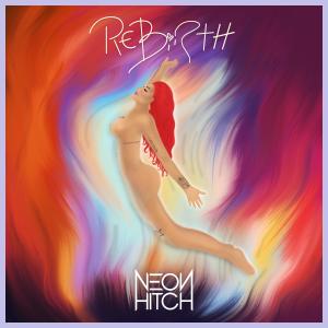 Neon Hitch的專輯Rebirth EP (Explicit)
