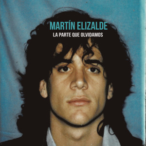 ดาวน์โหลดและฟังเพลง La Parte Que Olvidamos พร้อมเนื้อเพลงจาก Martín Elizalde