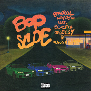 Bankrol Hayden的專輯Bop Slide (feat. Blueface, OHGEESY & Maxo Kream) (Explicit)