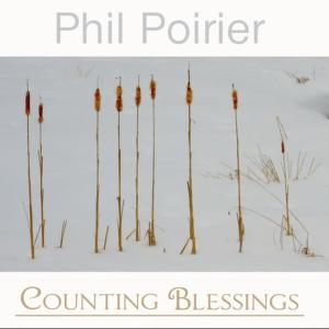 Album Counting Blessings from Phil Poirier