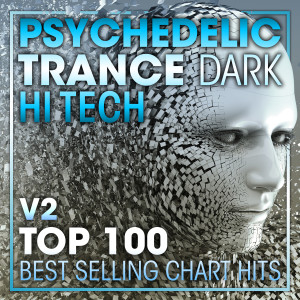 Album Psychedelic Trance Dark Hi Tech Top 100 Best Selling Chart Hits V2 oleh Psytrance