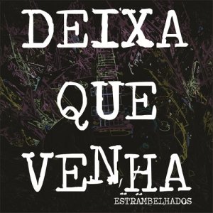 收聽Estrambelhados的Deixa Que Venha歌詞歌曲