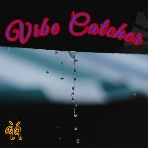 Listen to Vibe Catcher song with lyrics from Uniqqmusic
