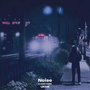 Noise (feat. B-HOPE) dari Uken