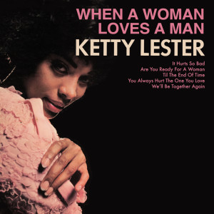 อัลบัม When A Woman Loves A Man ศิลปิน Ketty Lester