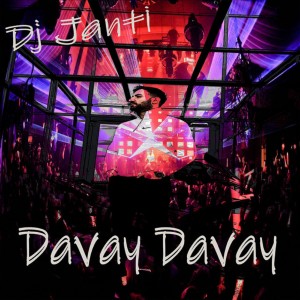 Listen to Davay Davay (Club Remix) song with lyrics from Dj Janti