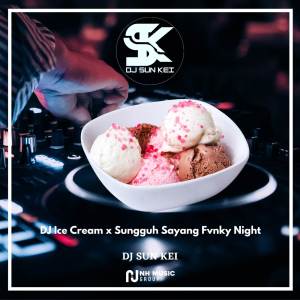 DJ SUN KEI的专辑DJ Ice Cream x Sungguh Sayang Fvnky Night