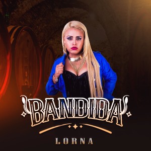 收聽Lorna的Bandida歌詞歌曲
