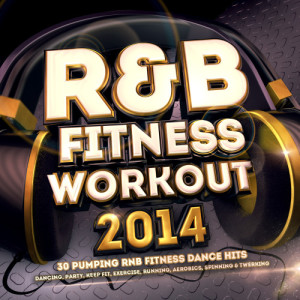 อัลบัม R & B Fitness Workout 2014 - 30 Pumping RnB Fitness Dance Hits - Dancing, Party, Keep Fit, Exercise, Running, Aerobics, Spinning & Twerking ศิลปิน Fitness Masters