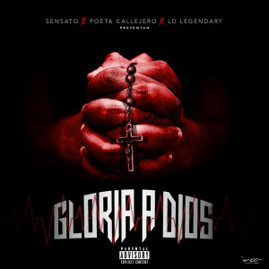 Listen to Gloria a Dios (feat. Poeta Callejero & Ld Legendary) (Explicit) song with lyrics from Sensato