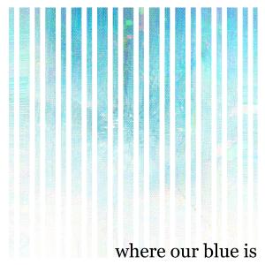 Trickle的專輯Where Our Blue Is