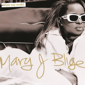 อัลบัม Share My World ศิลปิน Mary J. Blige