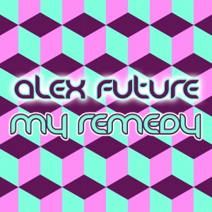收听Alex Future的My Remedy (Extended Mix)歌词歌曲