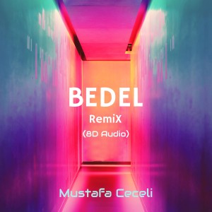 Listen to Bedel (8D Audio Remix) song with lyrics from Mustafa Ceceli