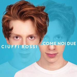 อัลบัม Come Noi Due ศิลปิน Ciuffi Rossi