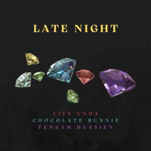 收聽Legal Paper的Late Night (feat. Life Unda, Chocolate Bunnie & Fenaam Hussien)歌詞歌曲