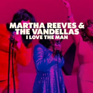 Martha Reeves & The Vandellas的专辑I Love the Man