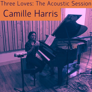 Camille Harris的专辑Three Loves: The Acoustic Session