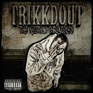 收聽Trikkdout的The Keithan Chronicles (Explicit)歌詞歌曲