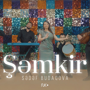 Listen to Şəmkir song with lyrics from Sədəf Budaqova