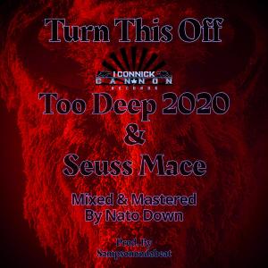 Too Deep 2020的專輯Turn This Off (feat. Seuss Mace) [Explicit]