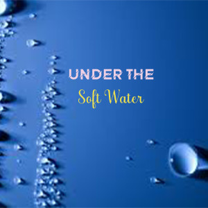 Under The Soft Water