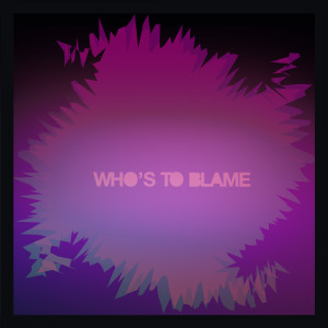 Album Who's to Blame from 