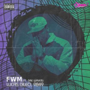 收聽Lucas DiLeo的FWM (feat. Dre Wave$) (Explicit)歌詞歌曲